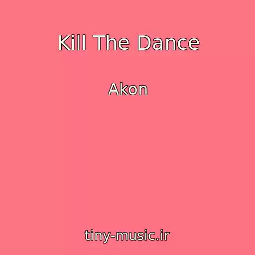کاور آهنگ Kill The Dance از Akon