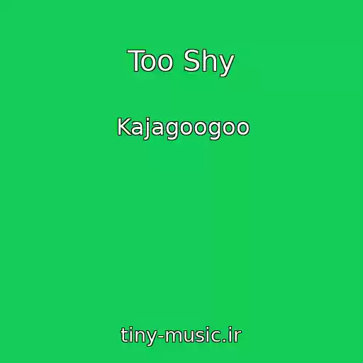 کاور آهنگ Too Shy از Kajagoogoo