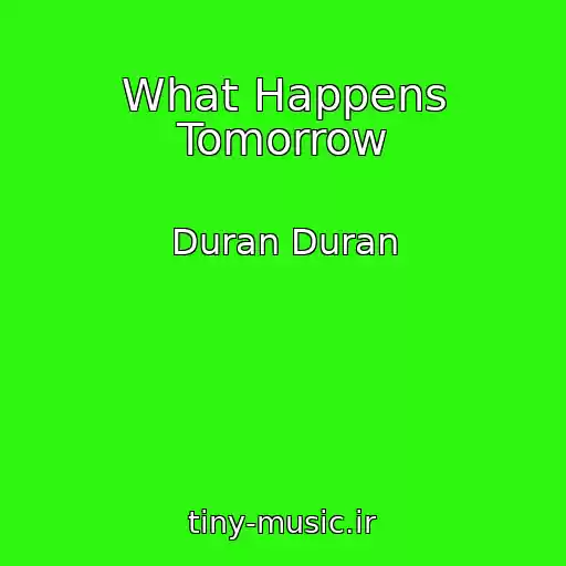 کاور آهنگ What Happens Tomorrow از Duran Duran