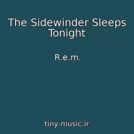 کاور آهنگ The Sidewinder Sleeps Tonight از R.e.m.