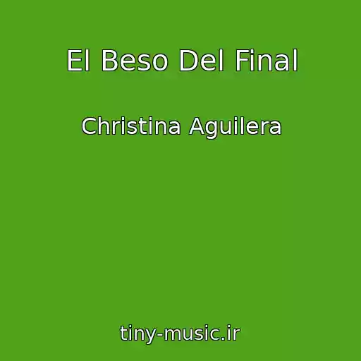 کاور آهنگ El Beso Del Final از Christina Aguilera