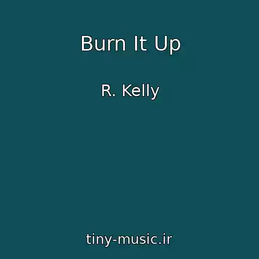 کاور آهنگ Burn It Up از R. Kelly