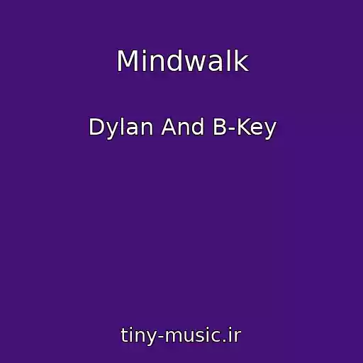 کاور آهنگ Mindwalk از Dylan And B-Key