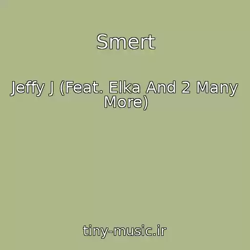 کاور آهنگ Smert از Jeffy J (Feat. Elka And 2 Many More)