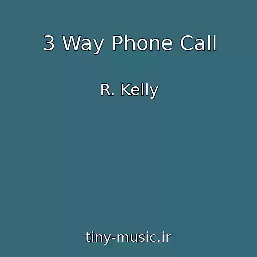 کاور آهنگ 3 Way Phone Call از R. Kelly