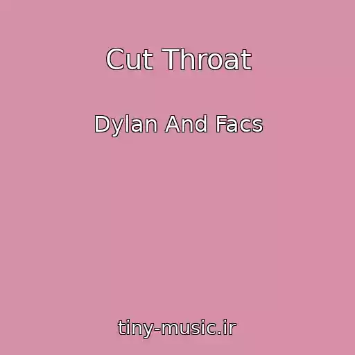 کاور آهنگ Cut Throat از Dylan And Facs