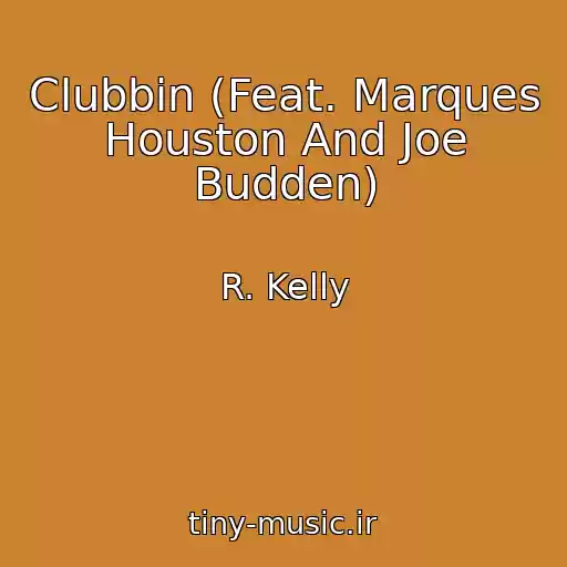 کاور آهنگ Clubbin (Feat. Marques Houston And Joe Budden) از R. Kelly