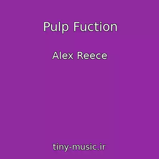 کاور آهنگ Pulp Fuction از Alex Reece