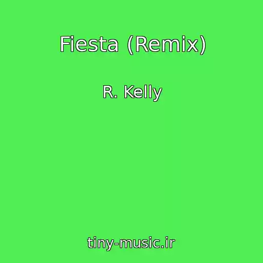 کاور آهنگ Fiesta (Remix) از R. Kelly