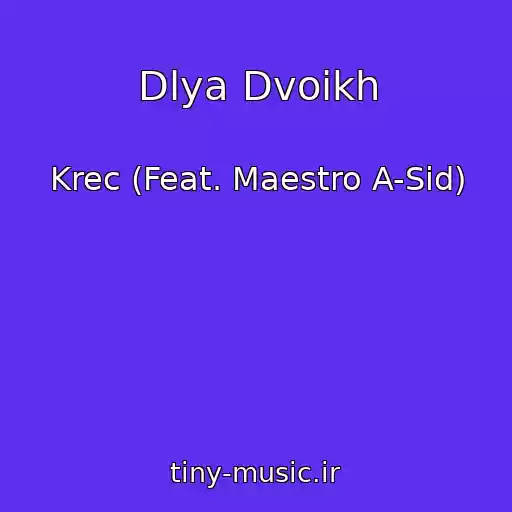 کاور آهنگ Dlya Dvoikh از Krec (Feat. Maestro A-Sid)