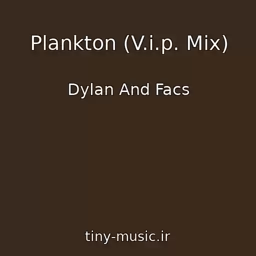 کاور آهنگ Plankton (V.i.p. Mix) از Dylan And Facs