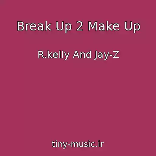 کاور آهنگ Break Up 2 Make Up از R.kelly And Jay-Z
