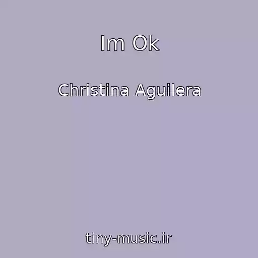 کاور آهنگ Im Ok از Christina Aguilera
