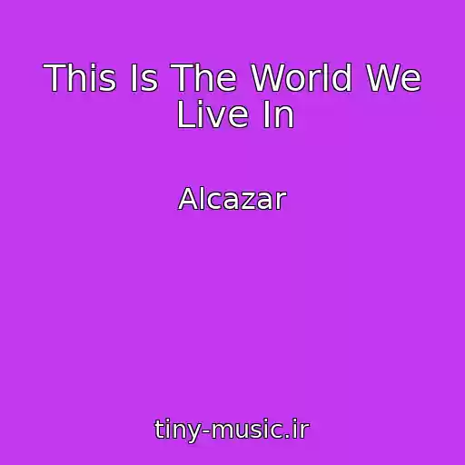 کاور آهنگ This Is The World We Live In از Alcazar