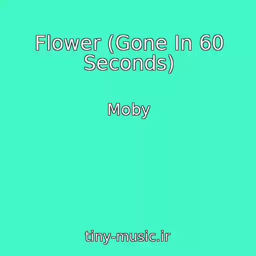 کاور آهنگ Flower (Gone In 60 Seconds) از Moby