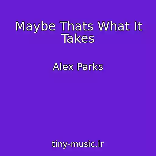 کاور آهنگ Maybe Thats What It Takes از Alex Parks