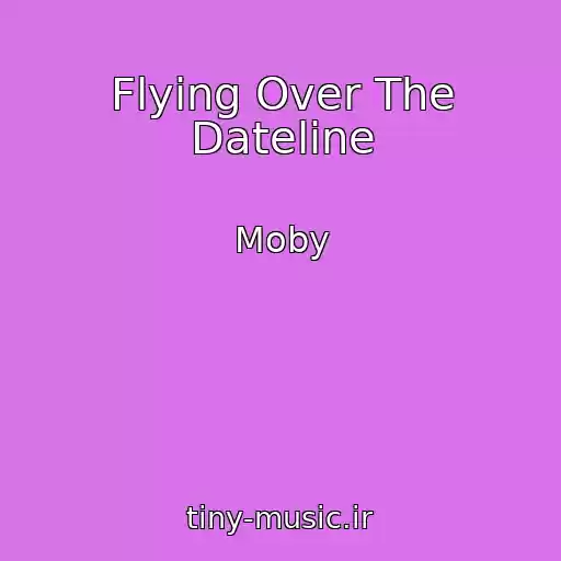 کاور آهنگ Flying Over The Dateline از Moby
