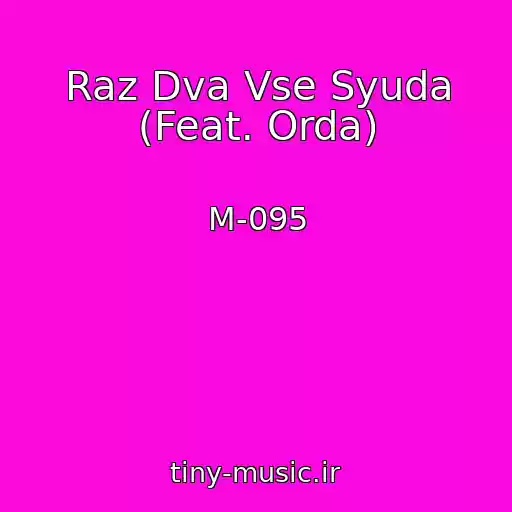 کاور آهنگ Raz Dva Vse Syuda (Feat. Orda) از M-095