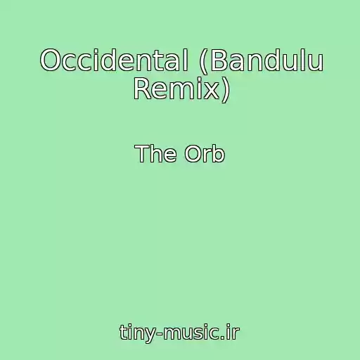 کاور آهنگ Occidental (Bandulu Remix) از The Orb