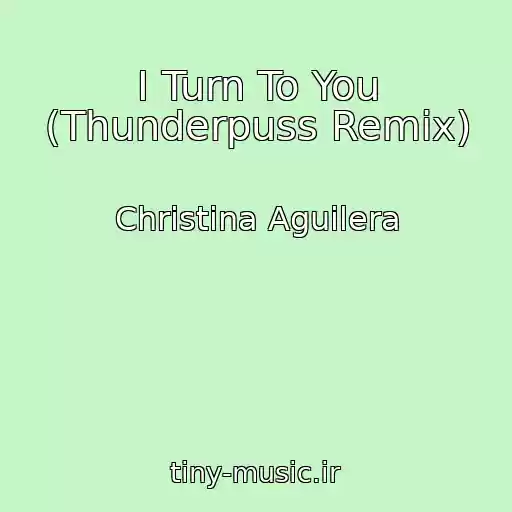 کاور آهنگ I Turn To You (Thunderpuss Remix) از Christina Aguilera