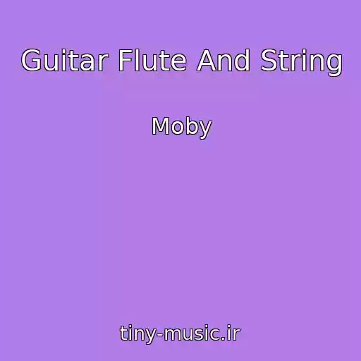 کاور آهنگ Guitar Flute And String از Moby