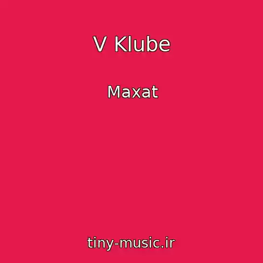 کاور آهنگ V Klube از Maxat