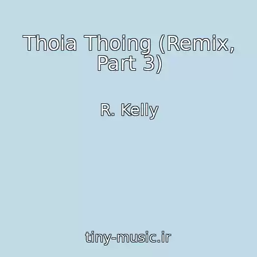 کاور آهنگ Thoia Thoing (Remix, Part 3) از R. Kelly