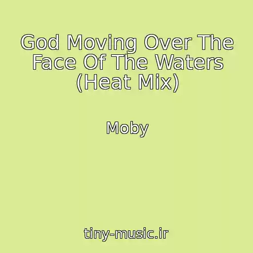 کاور آهنگ God Moving Over The Face Of The Waters (Heat Mix) از Moby