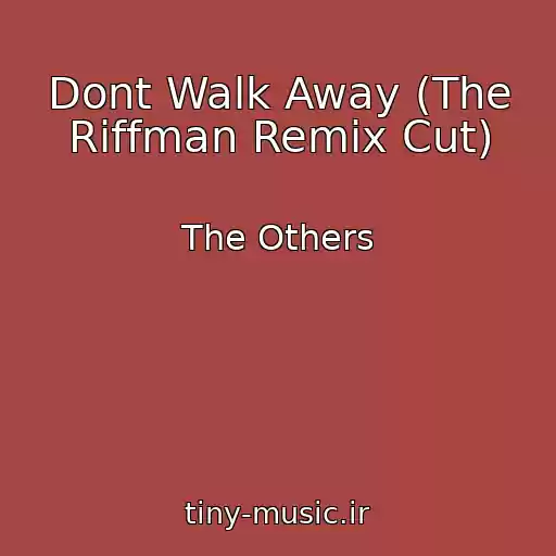 کاور آهنگ Dont Walk Away (The Riffman Remix Cut) از The Others