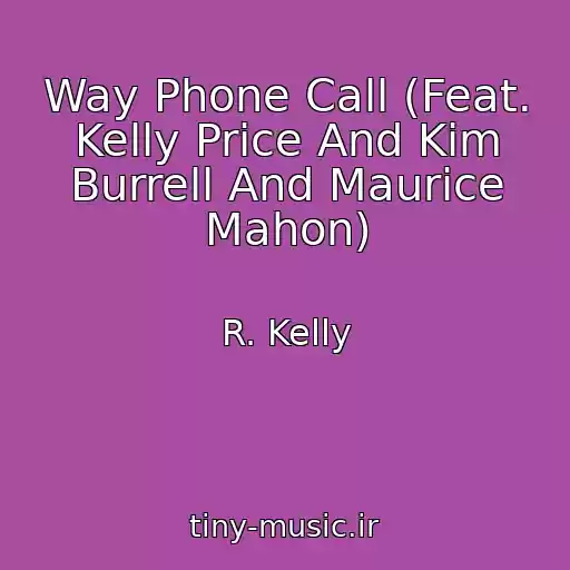 کاور آهنگ Way Phone Call (Feat. Kelly Price And Kim Burrell And Maurice Mahon) از R. Kelly