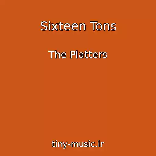 کاور آهنگ Sixteen Tons از The Platters