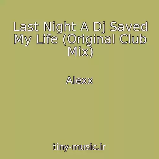 کاور آهنگ Last Night A Dj Saved My Life (Original Club Mix) از Alexx