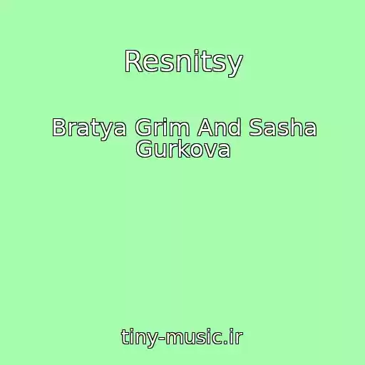 کاور آهنگ Resnitsy از Bratya Grim And Sasha Gurkova