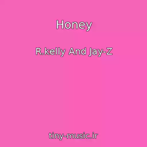 کاور آهنگ Honey از R.kelly And Jay-Z