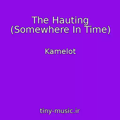 کاور آهنگ The Hauting (Somewhere In Time) از Kamelot