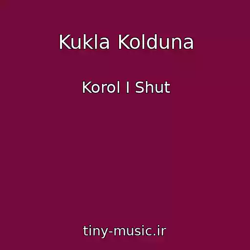 کاور آهنگ Kukla Kolduna از Korol I Shut