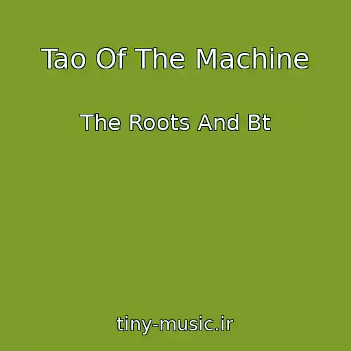 کاور آهنگ Tao Of The Machine از The Roots And Bt