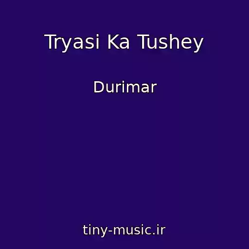 کاور آهنگ Tryasi Ka Tushey از Durimar