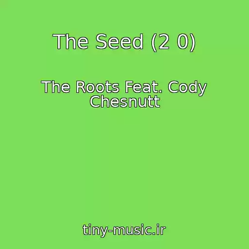 کاور آهنگ The Seed (2 0) از The Roots Feat. Cody Chesnutt