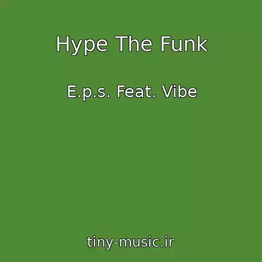 کاور آهنگ Hype The Funk از E.p.s. Feat. Vibe