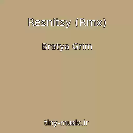کاور آهنگ Resnitsy (Rmx) از Bratya Grim