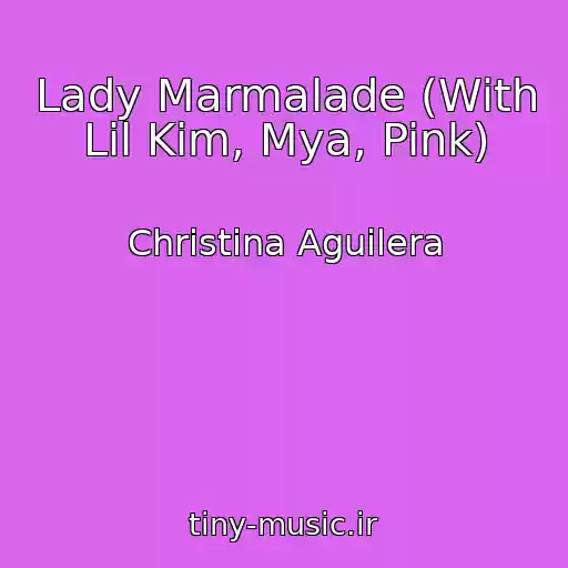 کاور آهنگ Lady Marmalade (With Lil Kim, Mya, Pink) از Christina Aguilera