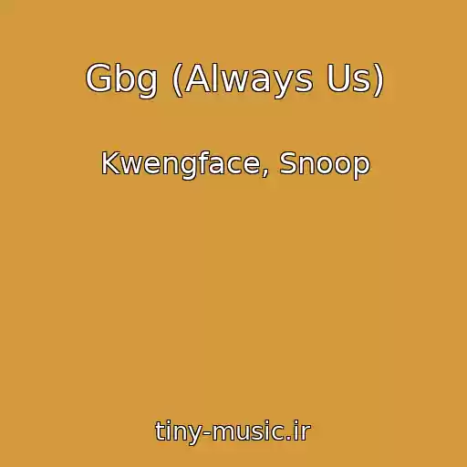 کاور آهنگ Gbg (Always Us) از Kwengface, Snoop
