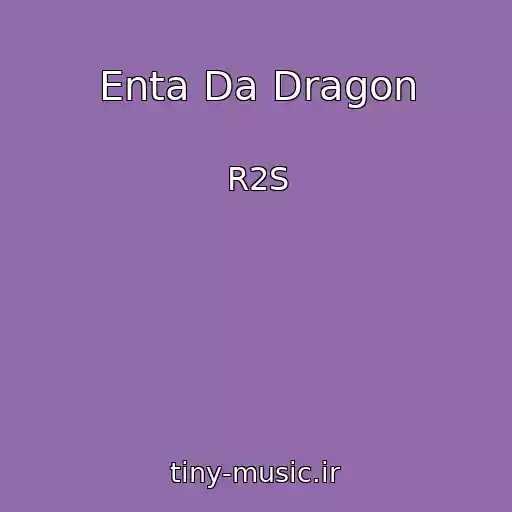 کاور آهنگ Enta Da Dragon از R2S