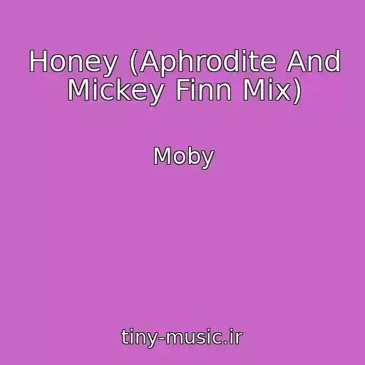 کاور آهنگ Honey (Aphrodite And Mickey Finn Mix) از Moby