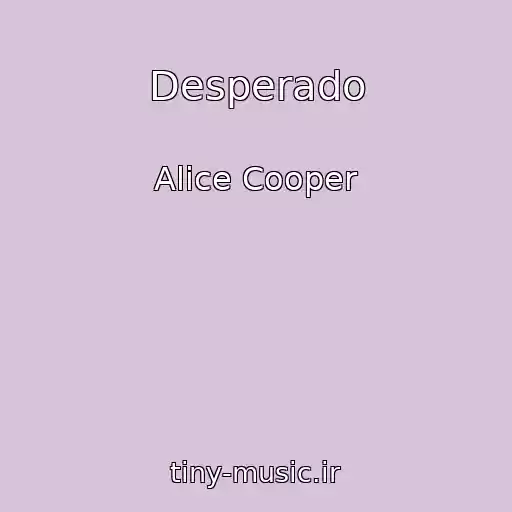 کاور آهنگ Desperado از Alice Cooper