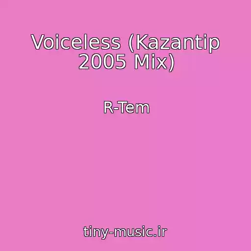 کاور آهنگ Voiceless (Kazantip 2005 Mix) از R-Tem