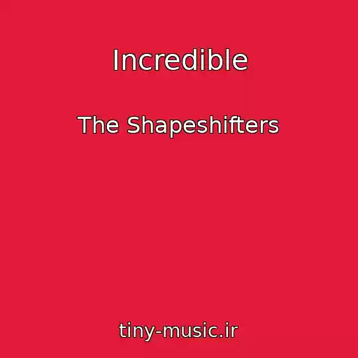کاور آهنگ Incredible از The Shapeshifters