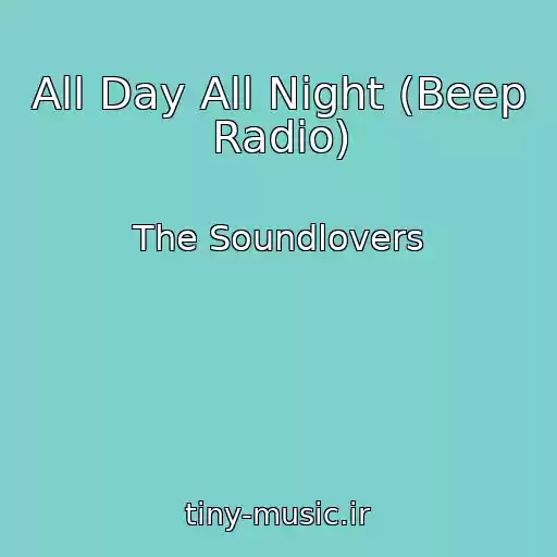 کاور آهنگ All Day All Night (Beep Radio) از The Soundlovers