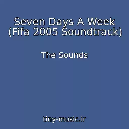 کاور آهنگ Seven Days A Week (Fifa 2005 Soundtrack) از The Sounds